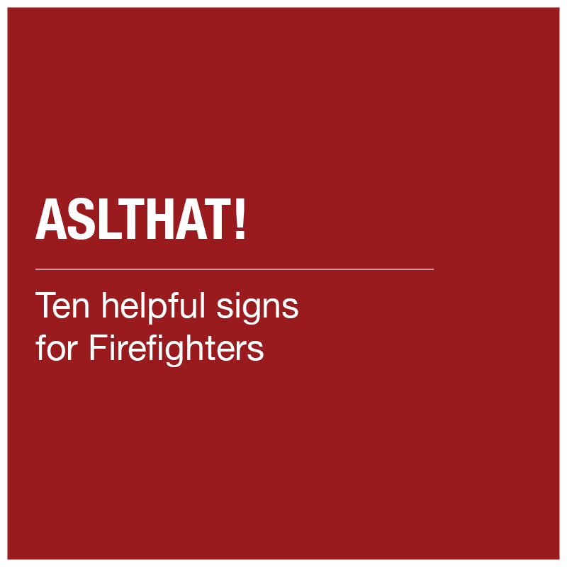 ASLThat! - Ten helpful signs for Firefighters