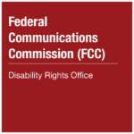 Federal Communications Commission (FCC) - Disability Rights Office