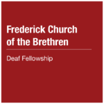 Frederick Church of the Brethren - Deaf Fellowship
