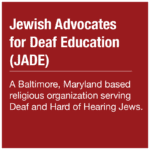 Jewish Advocates for Deaf Education (JADE)