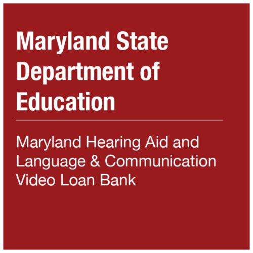 MSDE - Maryland Hearing Aid and Language & Communication Video Loan Bank