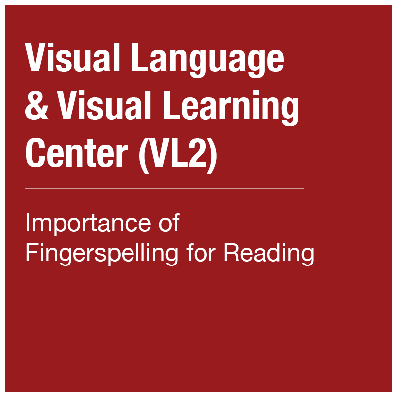 VL2 - Importance of Fingerspelling for Reading