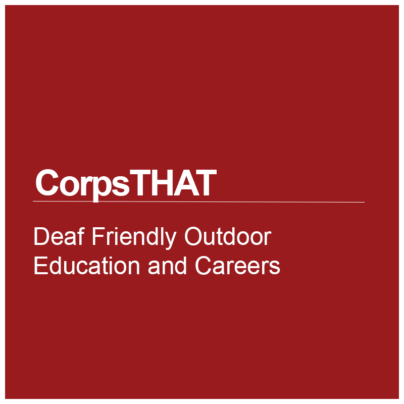 CorpsTHAT: Deaf Friendly Outdoor Education and Careers