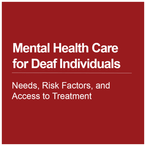 Mental Health Care for Deaf Individuals: Needs, Risk Factors, and Access to Treatment