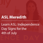 Cover thumbnail "ASL Meredith, Learn ASL: Independence Day Signs for the 4th of July"