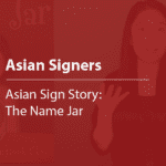 Cover thumbnail "Asian Signers, Asian Sign Story: The Name Jar"