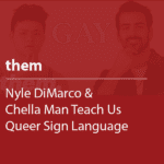 Cover thumbnail "them, Nyle DiMarco and Chella Man Teach Us Queer Sign Language"