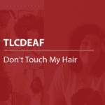 Cover thumbnail "TLCDEAF, Don't Touch My Hair"