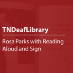 Cover thumbnail "TNDeafLibrary, Rosa Parks with Reading Aloud and Sign"