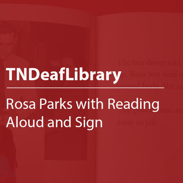 Cover thumbnail "TNDeafLibrary, Rosa Parks with Reading Aloud and Sign"