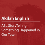 Cover thumbnail "Akilah English, ASL StoryTelling: Something Happened in Our Town"