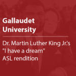 Cover thumbnail "Gallaudet University, Dr. Martin Luther King Jr.'s 'I have a dream' ASL rendition."