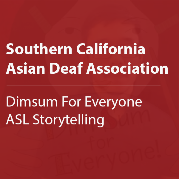Cover thumbnail "Southern California Asian Deaf Association, Dimsum for Everyone ASL Storytelling"