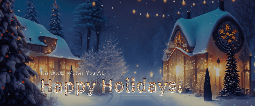 A festive holiday banner with the message 'The DCDL Wishes You All Happy Holidays!' over an idyllic winter scene featuring a snow-covered house with twinkling lights, surrounded by pine trees and gently falling snowflakes.