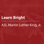Cover thumbnail, "Learn Bright, ASL Martin Luther King, Jr." with image underneath of the video.