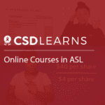 Cover thumbnail "CSD Learns, Online Courses in ASL"