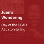 Cover thumbnail, "Juan's Wondering, Day of the Dead ASL Storytelling"