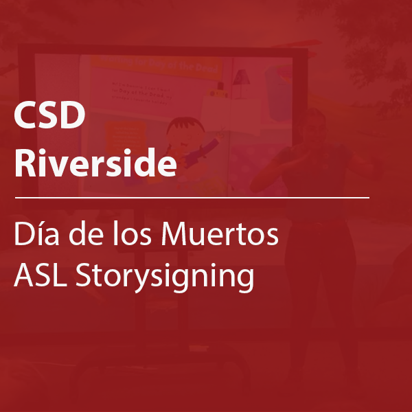 Cover thumbnail, "CSD Riverside, Día de los Muertos ASL Storysigning"
