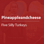 Cover thumbnail, "Pineappleandcheese, Five Silly Turkeys"