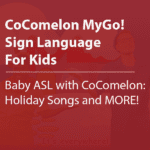 Cover thumbnail, "CoComelon MyGo! Sign Language For Kids, Baby ASL with CoComelon: Holiday Songs and MORE!"