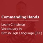 Cover thumbnail, “Commanding Hands, Christmas Vocabulary in BSL”