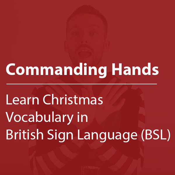 Cover thumbnail, “Commanding Hands, Christmas Vocabulary in BSL”