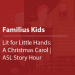Cover thumbnail, "Familius Kids, Lit for Little Hands: A Christmas Carol | ASL Story Hour"