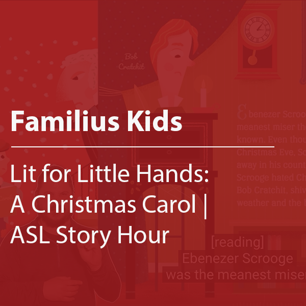 Cover thumbnail, "Familius Kids, Lit for Little Hands: A Christmas Carol | ASL Story Hour"