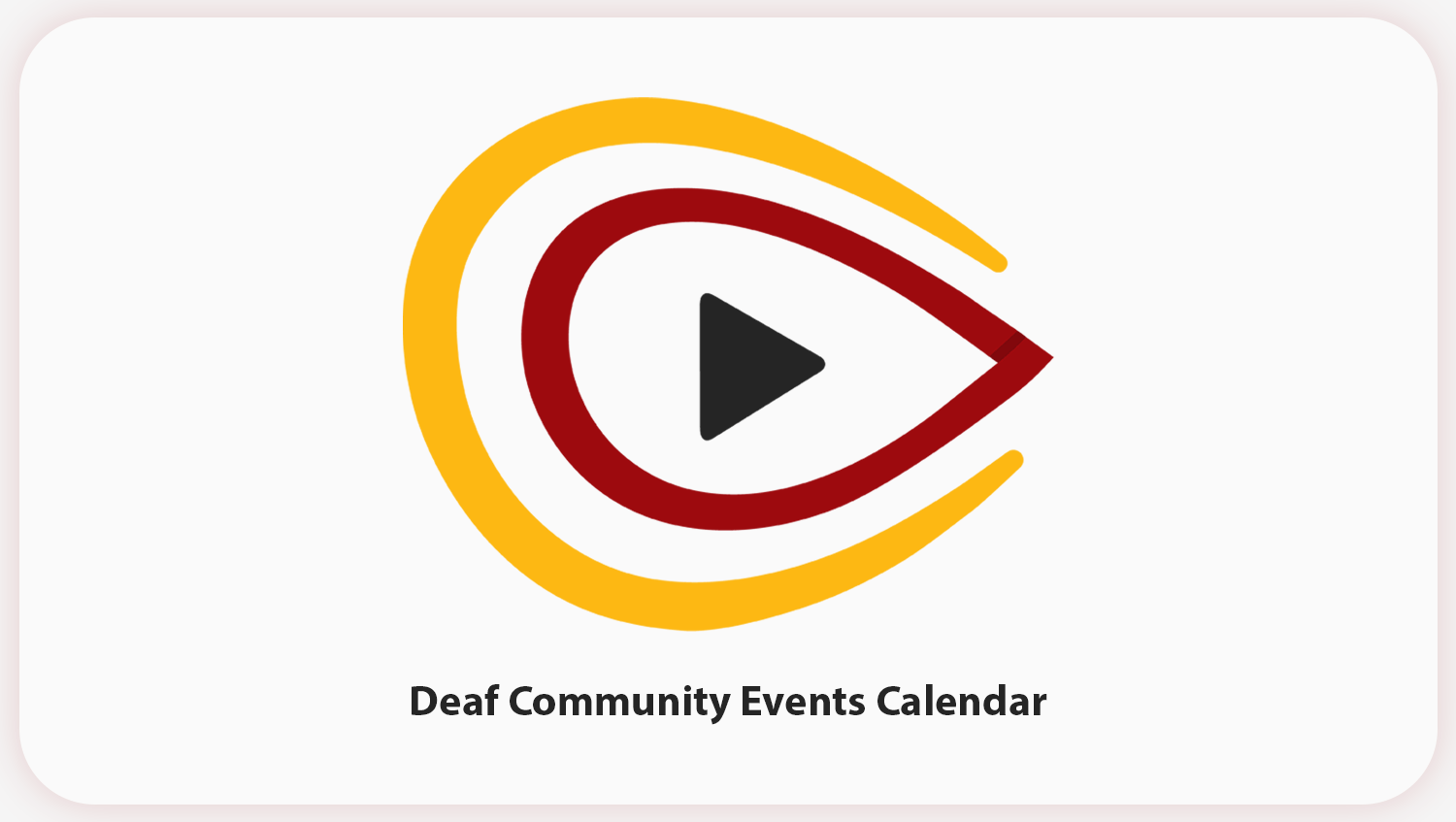 An open oval and a closed oval around a video play icon. Beneath the logo are words, "Accessible Deaf Community Events"