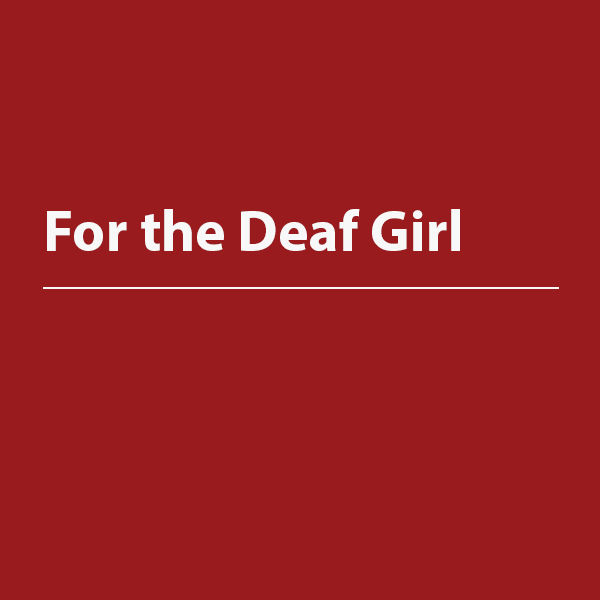 Cover thumbnail, “For the Deaf Girl"
