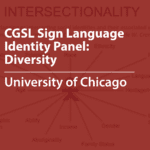 Cover of a resource thumbnail with text “CGSL Sign Language Identity Panel: Diversity, University of Chicago" on red background