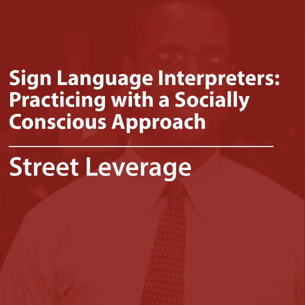 Cover of a resource thumbnail with text “Sign Language Interpreters: Practicing with a Socially Conscious Approach, Street Leverage” on red background