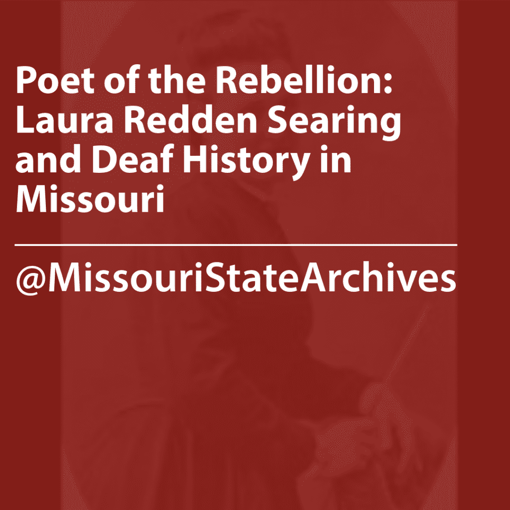 Cover of a resource thumbnail with text “Poet of the Rebellion: Laura Redden Searing and Deaf History in Missouri, @MissouriStateArchives" on a red background.