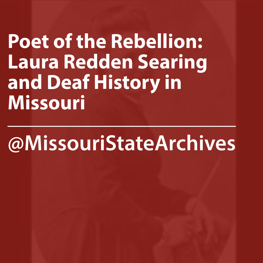 Cover of a resource thumbnail with text “Poet of the Rebellion: Laura Redden Searing and Deaf History in Missouri, @MissouriStateArchives" on a red background.